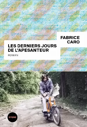 Fabrice Caro – Les derniers jours de l'apesanteur